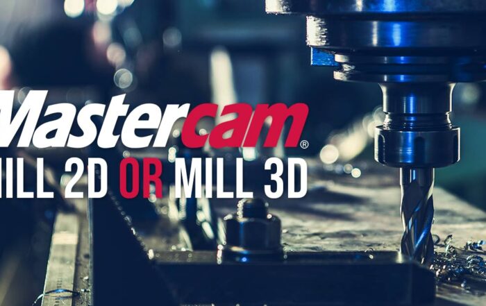 Mastercam Mill 2D or Mill 3D